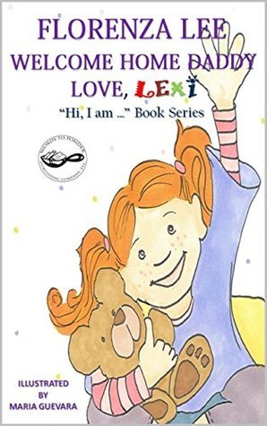 Welcome Home Daddy, Love, Lexi. Children's Book. Paperback.